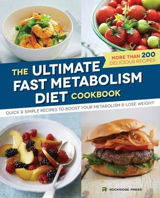 The Ultimate Fast Metabolism Diet Cookbook: Quick and Simple Recipes to Boost Your Metabolism and Lose Weight by Rockridge Press