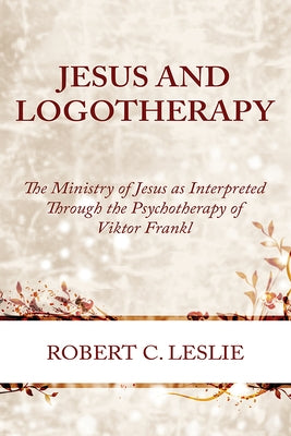 Jesus and Logotherapy Paperback Wipf & Stock Publishers
