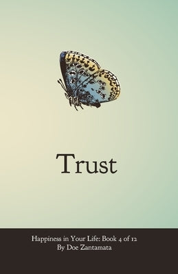 Happiness in Your Life - Book Four: Trust by Zantamata, Doe