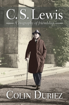 C S Lewis: A Biography of Friendship by Duriez, Colin