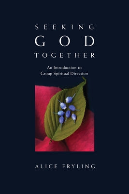 Seeking God Together: An Introduction to Group Spiritual Direction Paperback IVP Books