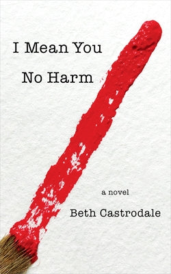 I Mean You No Harm by Castrodale, Beth