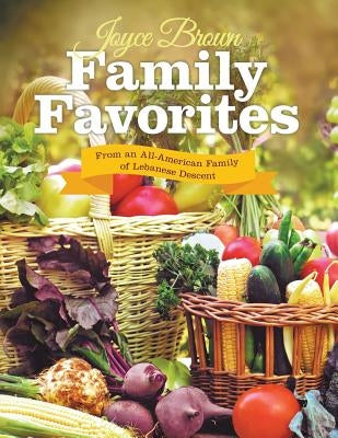 Family Favorites: From an All-American Family of Lebanese Descent by Brown, Joyce