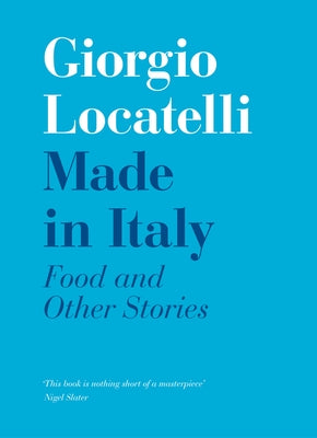 Made in Italy: Food and Stories by Locatelli, Giorgio