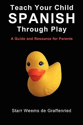 Teach Your Child Spanish Through Play, a Guide and Resource for Parents or Spanish for Kids, Games to Help Children Learn Spanish Language and Culture Paperback Nomentira Publishing