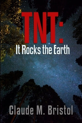 TNT: It Rocks the Earth by Bristol, Claude M.