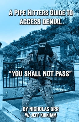 A Pipe Hitters Guide to Access Denial: You Shall Not Pass Paperback Independently Published