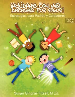 Please Help Me With My Homework - Spanish version: Ayudame con Mis Deberes Por Favor by Fitzell M. Ed, Susan Gingras