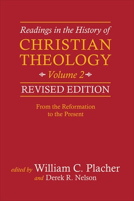 Readings in the History of Christian Theology, Volume 2, Revised Edition: From the Reformation to the Present Paperback Westminster John Knox Press