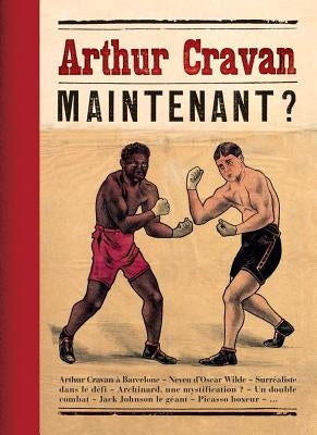 Arthur Cravan: Maintenant? by Guigon, Emmanuel