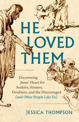 Paperback book titled "He Loved Them" by Moody Publishers, exploring Jesus' compassion for seekers, sinners, doubters, and the discouraged.