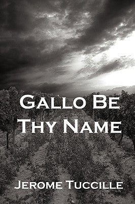 Gallo Be Thy Name by Tuccille, Jerome