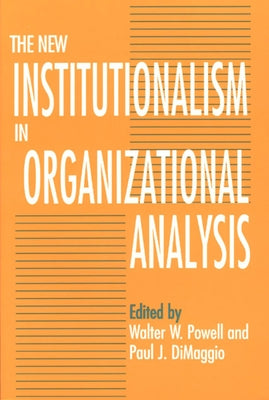 The New Institutionalism in Organizational Analysis Paperback University of Chicago Press