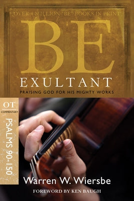 Be Exultant (Psalms 90-150): Praising God for His Mighty Works Paperback David C Cook