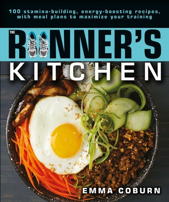The Runner's Kitchen: 100 Stamina-Building, Energy-Boosting Recipes, with Meal Plans to Maximize Your Paperback Alpha Books