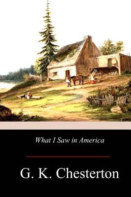 What I Saw in America Paperback Createspace Independent Publishing Platform