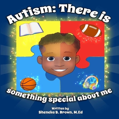 Autism: There is something special about me Paperback Sheneka S. Brown