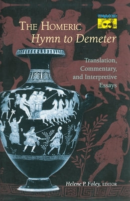 The Homeric Hymn to Demeter: Translation, Commentary, and Interpretive Essays Paperback Princeton University Press