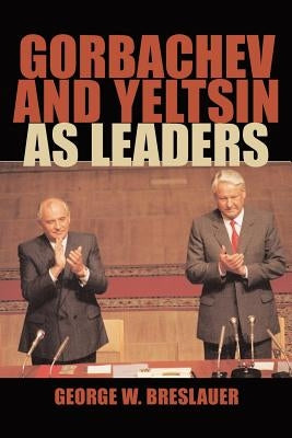 Gorbachev and Yeltsin as Leaders Paperback Cambridge University Press