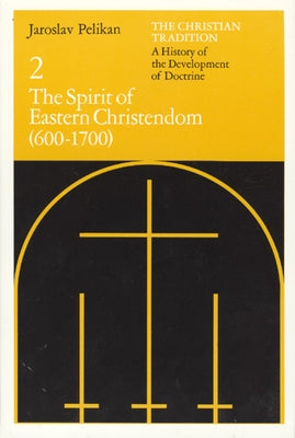 The Christian Tradition: A History of the Development of Doctrine, Volume 2: The Spirit of Eastern Christendom (600-1700) Paperback University of Chicago Press