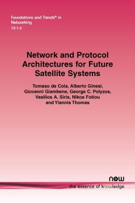 Network and Protocol Architectures for Future Satellite Systems by de Cola, Tomaso