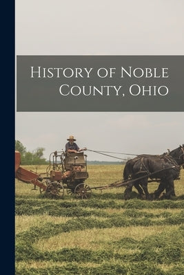 History of Noble County, Ohio by Anonymous