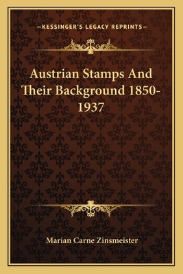 Austrian Stamps and Their Background 1850-1937 Paperback Kessinger Publishing