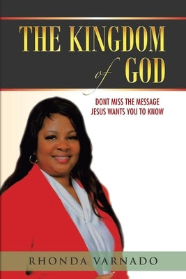 The Kingdom of God: Dont Miss the Message Jesus Wants You to Know Paperback WestBow Press