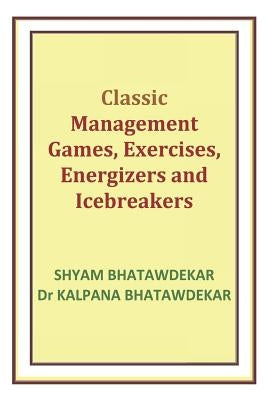 Classic Management Games, Exercises, Energizers and Icebreakers Paperback Independently Published