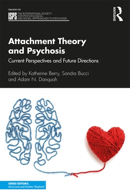 Attachment Theory and Psychosis: Current Perspectives and Future Directions by Berry, Katherine