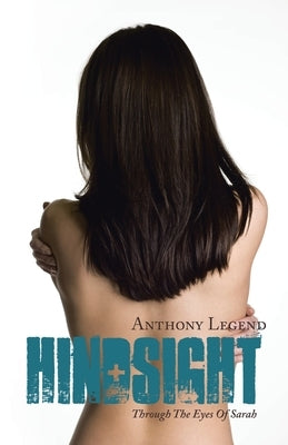 Hindsight: Through the Eyes of Sarah by Legend, Anthony