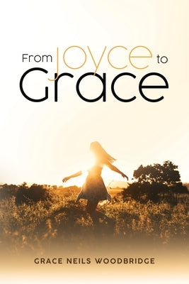 From Joyce to Grace by Woodbridge, Grace Neils