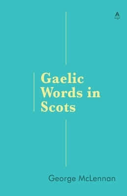 Gaelic Words in Scots by McLennan, George