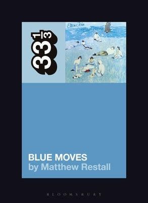 Elton John's Blue Moves by Restall, Matthew