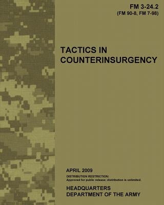 Tactics in Counterinsurgency, FM 3-24.2: US Army Field Manual 3-24.2 Paperback Createspace Independent Publishing Platform