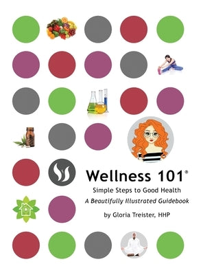 Wellness 101: Simple Steps to Good Health by Treister, Gloria
