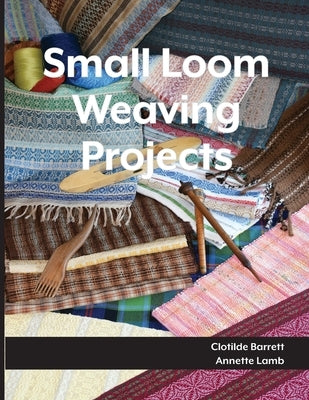 Small Loom Weaving Projects by Lamb, Annette