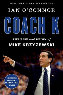 Coach K: The Rise and Reign of Mike Krzyzewski by O'Connor, Ian