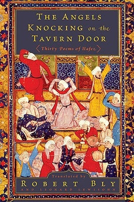 The Angels Knocking on the Tavern Door: Thirty Poems of Hafez Paperback Harper Perennial