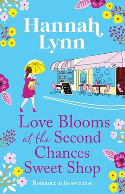 Love Blooms at the Second Chances Sweetshop Paperback Boldwood Books Ltd