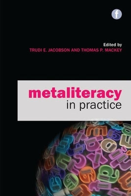 Metaliteracy in Practice Paperback Facet Publishing