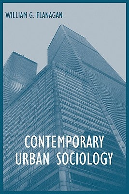 Contemporary Urban Sociology by Flanagan, William G.