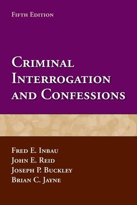 Criminal Interrogation and Confessions Paperback Jones & Bartlett Publishers