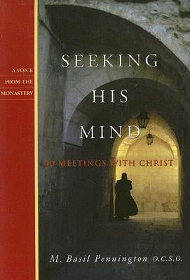 Seeking His Mind: 40 Meetings with Christ Paperback Paraclete Press (MA)