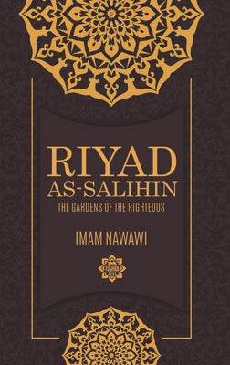 Riyad as Salihin: The Gardens of the Righteous by Nawawi, Imam