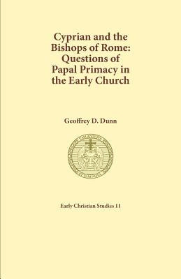 Cyprian and the Bishops of Rome: Questions of Papal Primacy in the Early Church Paperback Sydney College of Divinity