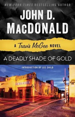A Deadly Shade of Gold: A Travis McGee Novel by MacDonald, John D.