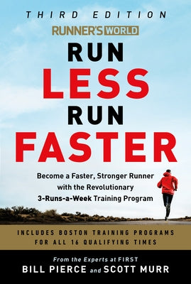Runner's World Run Less Run Faster: Become a Faster, Stronger Runner with the Revolutionary 3-Runs-A-Week Training Program Paperback Rodale Books