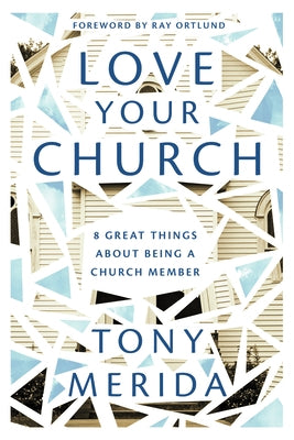 Love Your Church: 8 Great Things about Being a Church Member Paperback Good Book Co