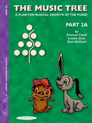 The Music Tree Student's Book: Part 2a -- A Plan for Musical Growth at the Piano by Clark, Frances